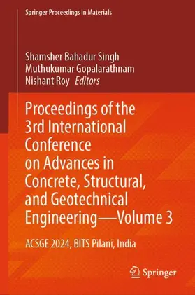 Singh / Roy / Gopalarathnam |  Proceedings of the 3rd International Conference on Advances in Concrete, Structural, and Geotechnical Engineering-Volume 3 | Buch |  Sack Fachmedien