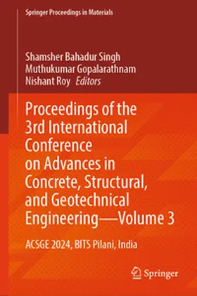 Singh / Gopalarathnam / Roy |  Proceedings of the 3rd International Conference on Advances in Concrete, Structural, and Geotechnical Engineering—Volume 3 | eBook | Sack Fachmedien