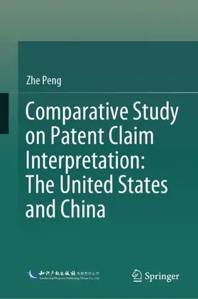 Peng |  Comparative Study on Patent Claim Interpretation: The United States and China | Buch |  Sack Fachmedien