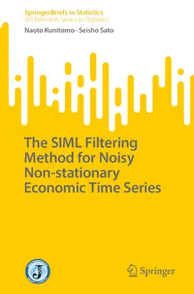 Kunitomo / Sato |  The SIML Filtering Method for Noisy Non-stationary Economic Time Series | eBook | Sack Fachmedien