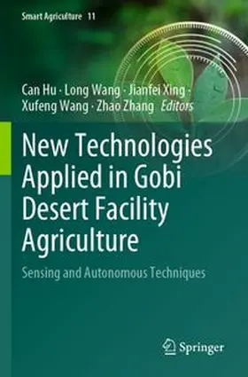 Hu / Wang / Xing |  New Technologies Applied in Gobi Desert Facility Agriculture | Buch |  Sack Fachmedien