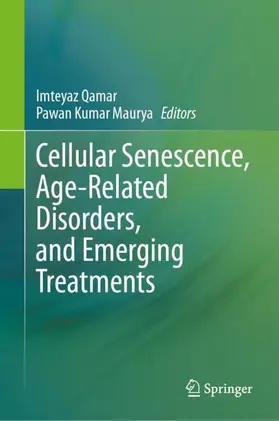 Maurya / Qamar |  Cellular Senescence, Age-Related Disorders, and Emerging Treatments | Buch |  Sack Fachmedien