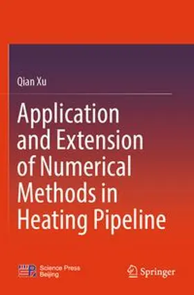 Xu | Application and Extension of Numerical Methods in Heating Pipeline | Buch | 978-981-961122-5 | www.sack.de