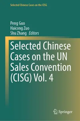Guo / Zhang / Zuo |  Selected Chinese Cases on the UN Sales Convention (CISG) Vol. 4 | Buch |  Sack Fachmedien