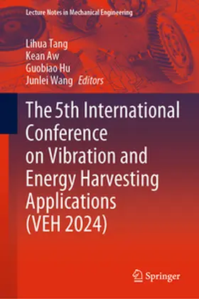 Tang / Aw / Hu |  The 5th International Conference on Vibration and Energy Harvesting Applications (VEH 2024) | eBook | Sack Fachmedien