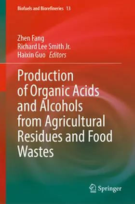 Fang / Smith Jr. / Guo |  Production of Organic Acids and Alcohols from Agricultural Residues and Food Wastes | eBook | Sack Fachmedien