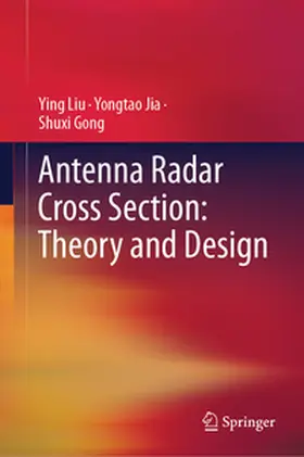 Liu / Jia / Gong |  Antenna Radar Cross Section: Theory and Design | eBook | Sack Fachmedien