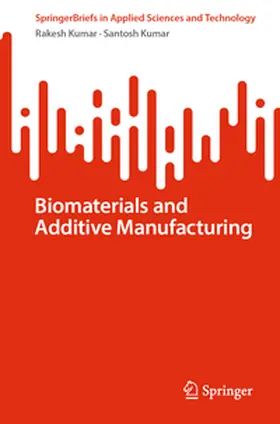 Kumar | Biomaterials and Additive Manufacturing | E-Book | sack.de