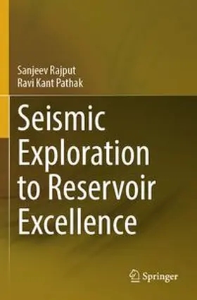 Rajput / Pathak |  Seismic Exploration to Reservoir Excellence | Buch |  Sack Fachmedien