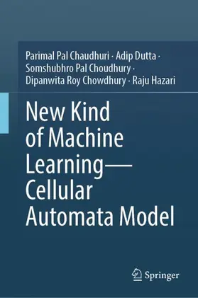 Pal Chaudhuri / Dutta / Hazari |  New Kind of Machine Learning-Cellular Automata Model | Buch |  Sack Fachmedien