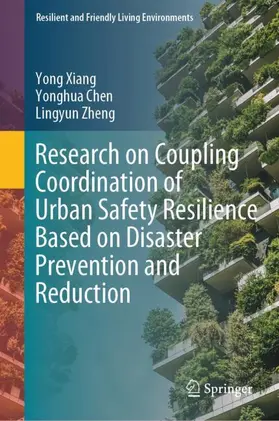 Xiang / Zheng / Chen |  Research on Coupling Coordination of Urban Safety Resilience Based on Disaster Prevention and Reduction | Buch |  Sack Fachmedien