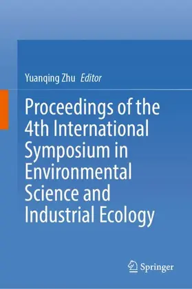 Zhu |  Proceedings of the 4th International Symposium in Environmental Science and Industrial Ecology | Buch |  Sack Fachmedien