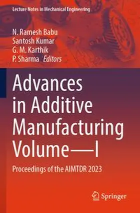 Ramesh Babu / Kumar / Karthik | Advances in Additive Manufacturing Volume-I | Buch | 978-981-961649-7 | www.sack.de