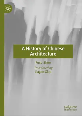 Shen |  A History of Chinese Architecture | Buch |  Sack Fachmedien