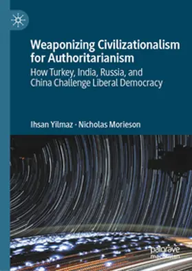 Yilmaz / Morieson |  Weaponizing Civilizationalism for Authoritarianism | eBook | Sack Fachmedien