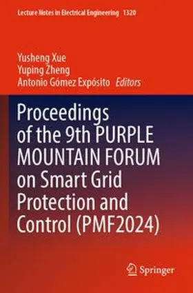 Xue / Zheng / Gómez Expósito |  Proceedings of the 9th PURPLE MOUNTAIN FORUM on Smart Grid Protection and Control (PMF2024) | Buch |  Sack Fachmedien