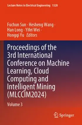 Sun / Wang / Long |  Proceedings of the 3rd International Conference on Machine Learning, Cloud Computing and Intelligent Mining (MLCCIM2024) | Buch |  Sack Fachmedien