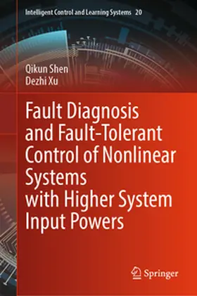 Shen / Xu |  Fault Diagnosis and Fault-Tolerant Control of Nonlinear Systems with Higher System Input Powers | eBook | Sack Fachmedien