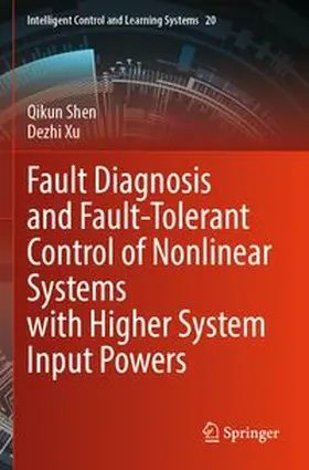 Shen / Xu |  Fault Diagnosis and Fault-Tolerant Control of Nonlinear Systems with Higher System Input Powers | Buch |  Sack Fachmedien