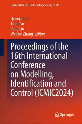 Chen / Zhang / Su |  Proceedings of the 16th International Conference on Modelling, Identification and Control (ICMIC2024) | Buch |  Sack Fachmedien