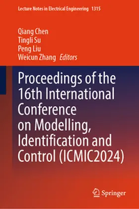 Chen / Su / Liu |  Proceedings of the 16th International Conference on Modelling, Identification and Control (ICMIC2024) | eBook | Sack Fachmedien