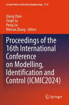 Chen / Su / Liu |  Proceedings of the 16th International Conference on Modelling, Identification and Control (ICMIC2024) | Buch |  Sack Fachmedien