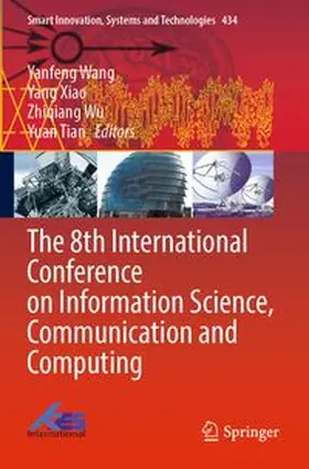 Wang / Xiao / Wu |  The 8th International Conference on Information Science, Communication and Computing | Buch |  Sack Fachmedien