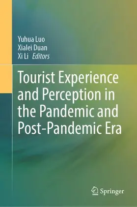 Luo / Duan / Li |  Tourist Experience and Perception in the Pandemic and Post-Pandemic Era | Buch |  Sack Fachmedien