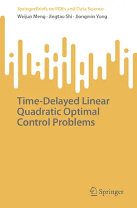 Meng / Shi / Yong |  Time-Delayed Linear Quadratic Optimal Control Problems | eBook | Sack Fachmedien