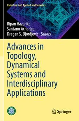Hazarika / Acharjee / Djordjevic |  Advances in Topology, Dynamical Systems and Interdisciplinary Applications | Buch |  Sack Fachmedien