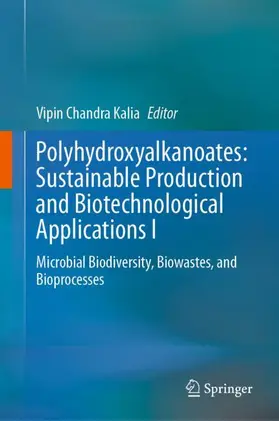 Kalia |  Polyhydroxyalkanoates: Sustainable Production and Biotechnological Applications I | Buch |  Sack Fachmedien
