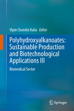 Kalia | Polyhydroxyalkanoates: Sustainable Production and Biotechnological Applications III | E-Book | www.sack.de