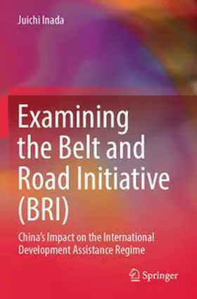 Inada |  Examining the Belt and Road Initiative (BRI) | Buch |  Sack Fachmedien