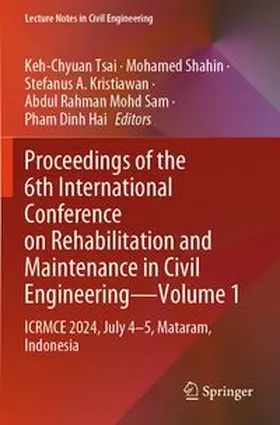 Tsai / Shahin / Kristiawan |  Proceedings of the 6th International Conference on Rehabilitation and Maintenance in Civil Engineering-Volume 1 | Buch |  Sack Fachmedien