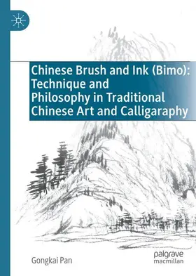 Pan |  Chinese Brush and Ink (Bimo): Technique and Philosophy in Traditional Chinese Art and Calligaraphy | Buch |  Sack Fachmedien