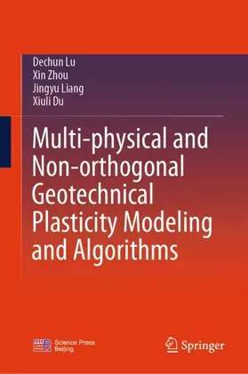 Lu / Du / Zhou |  Multi-physical and Non-orthogonal Geotechnical Plasticity Modeling and Algorithms | Buch |  Sack Fachmedien