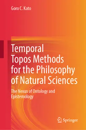 Kato | Temporal Topos Methods for the Philosophy of Natural Sciences | E-Book | www.sack.de