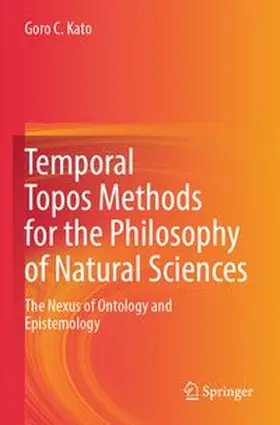 Kato | Temporal Topos Methods for the Philosophy of Natural Sciences | Buch | 978-981-962422-5 | www.sack.de