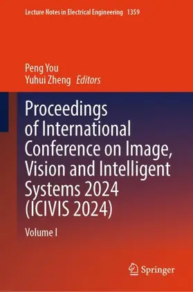 Zheng / You |  Proceedings of International Conference on Image, Vision and Intelligent Systems 2024 (ICIVIS 2024) | Buch |  Sack Fachmedien