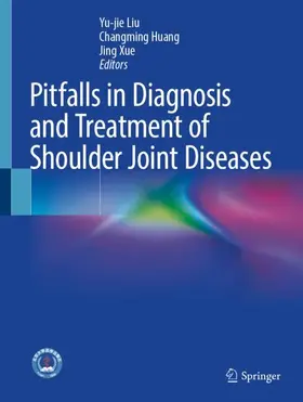Liu / Huang / Xue |  Pitfalls in Diagnosis and Treatment of Shoulder Joint Diseases | Buch |  Sack Fachmedien