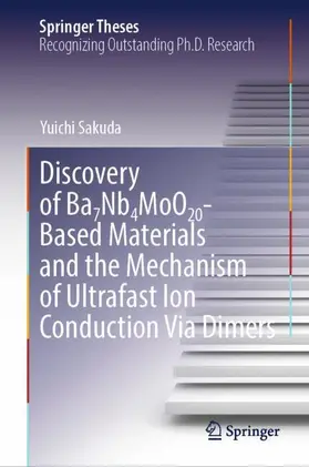 Sakuda |  Discovery of Ba7Nb4MoO20-Based Materials and the Mechanism of Ultrafast Ion Conduction Via Dimers | Buch |  Sack Fachmedien