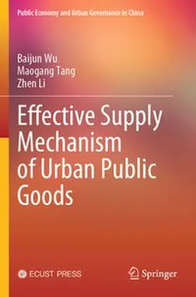 Wu / Tang / Li |  Effective Supply Mechanism of Urban Public Goods | Buch |  Sack Fachmedien