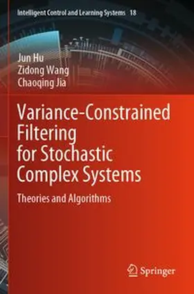 Hu / Wang / Jia |  Variance-Constrained Filtering for Stochastic Complex Systems | Buch |  Sack Fachmedien