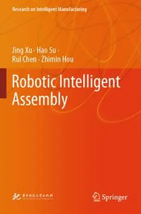 Xu / Su / Chen | Robotic Intelligent Assembly | Buch | 978-981-962659-5 | www.sack.de