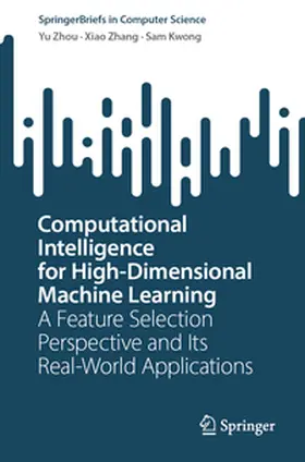 Zhou / Zhang / Kwong | Computational Intelligence for High-Dimensional Machine Learning | E-Book | sack.de