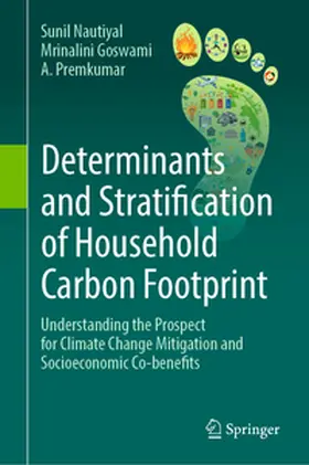 Nautiyal / Goswami / Premkumar |  Determinants and Stratification of Household Carbon Footprint | eBook | Sack Fachmedien