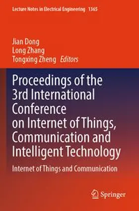 Dong / Zhang / Zheng |  Proceedings of the 3rd International Conference on Internet of Things, Communication and Intelligent Technology | Buch |  Sack Fachmedien