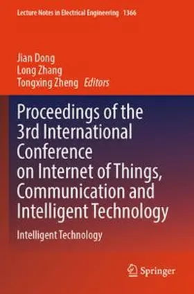 Dong / Zhang / Zheng |  Proceedings of the 3rd International Conference on Internet of Things, Communication and Intelligent Technology | Buch |  Sack Fachmedien