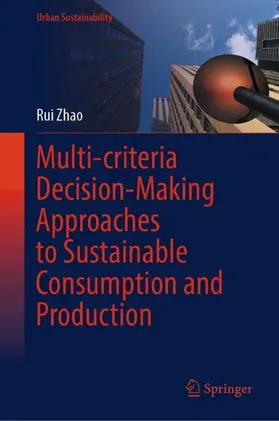 Zhao |  Multi-criteria Decision-Making Approaches to Sustainable Consumption and Production | Buch |  Sack Fachmedien