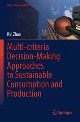 Zhao | Multi-criteria Decision-Making Approaches to Sustainable Consumption and Production | Buch | 978-981-962777-6 | www.sack.de